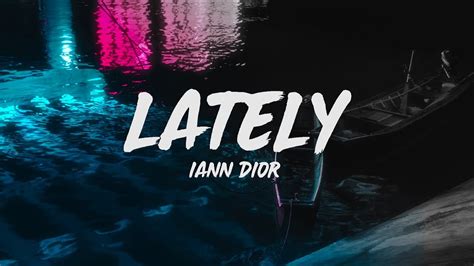 lately iann dior lyrics|iann dior – Lately Lyrics .